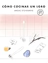 Cómo cocinar un lobo by Magalí  Etchebarne