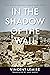 In the Shadow of the Wall: ...