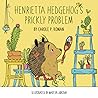 Henrietta Hedgehog's Prickly Problem by Carole P. Roman Henrietta Hedgehog's Prickly Problem by Carole P. Roman