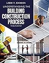 Understanding the Building Construction Process by Leon P. Gander