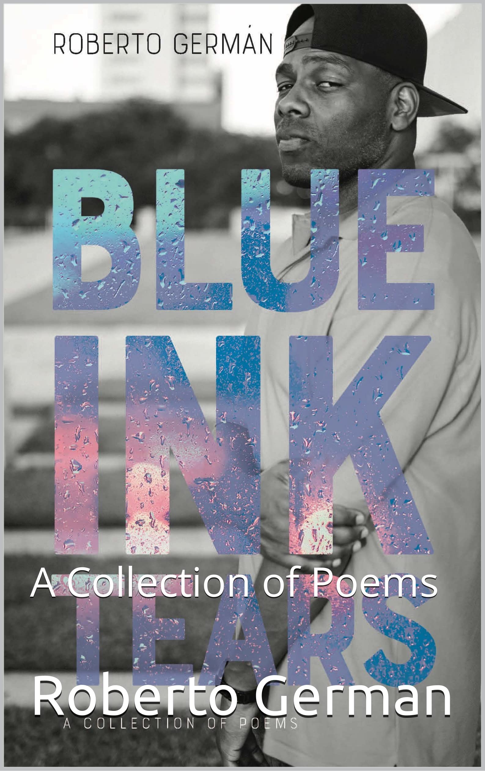Blue Ink Tears: A Collection of Poems (Kindle Edition)