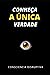 Conheça a Única Verdade