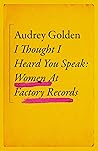 I Thought I Heard You Speak by Audrey Golden