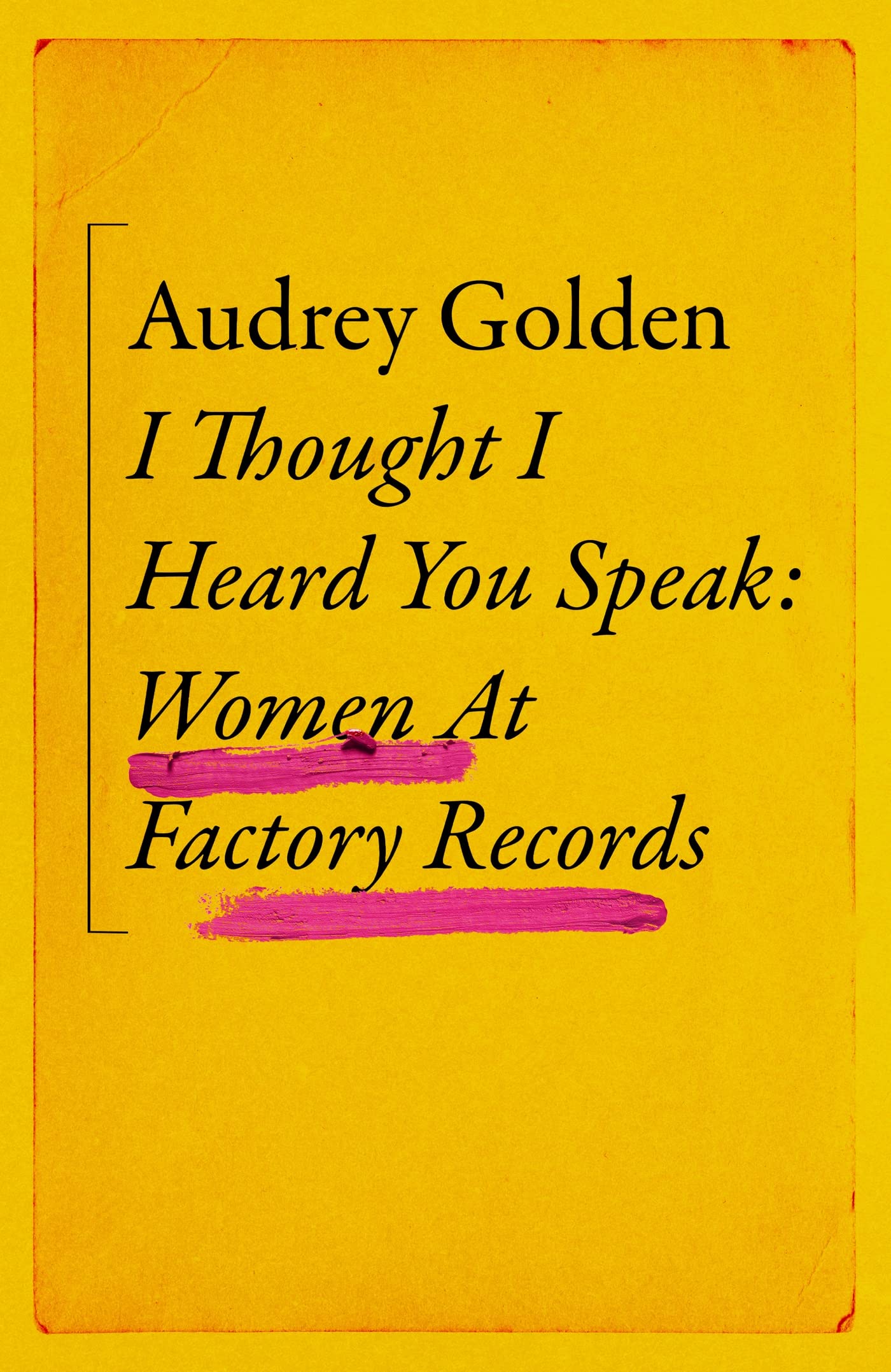 I Thought I Heard You Speak: Women at Factory Records (Kindle Edition)