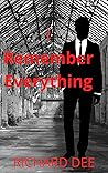 I Remember Everything by Richard   Dee
