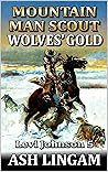 Levi Johnson: Mountain Man Scout: Wolves Gold: A Mountain Man Adventure