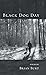 Black Dog Day by Brian  Burt