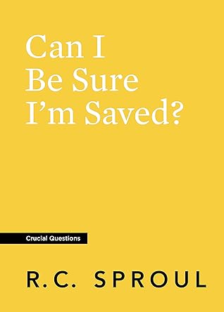 Can I Be Sure I'm Saved? (Crucial Questions)