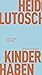 Kinderhaben by Heide Lutosch