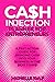 CASH INJECTION PLANNER FOR ENTREPRENEURS: A Fast-Action Guide for Bringing Cash Into Your Business in the Next 7 Days (Make Money Live Wealthy Series)