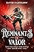 Remnants of Valor (LORE: Th...