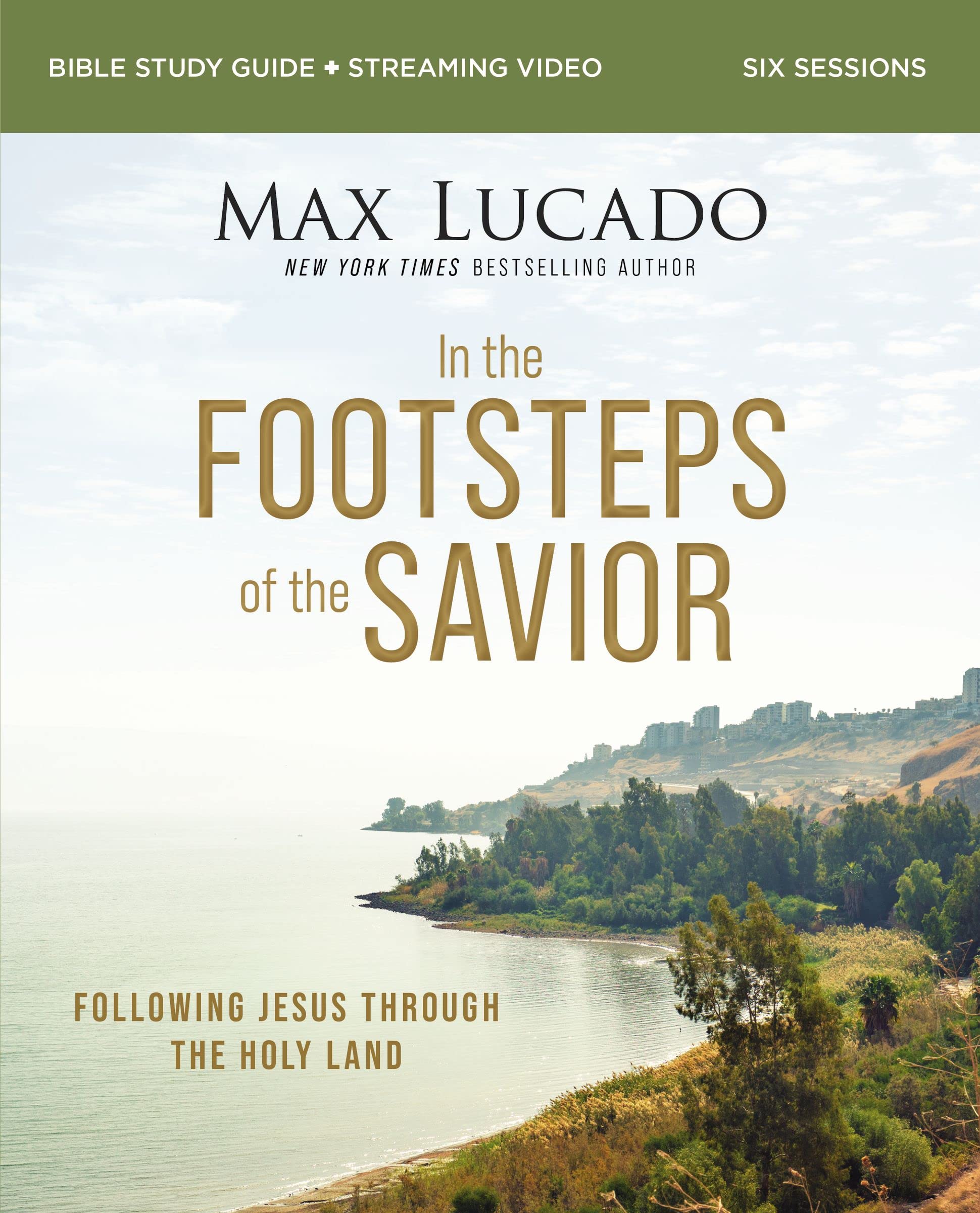 In the Footsteps of the Savior Bible Study Guide plus Streaming Video: Following Jesus Through the Holy Land (Kindle Edition)