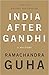 India After Gandhi: A History (3rd Edition, Revised and Updated)