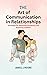 The Art of Communication in Relationships  by Janice Moore