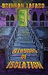 Illusions of Isolation by Brennan LaFaro