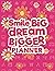 Smile Big Dream Bigger Planner