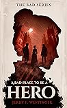 A Bad Place to Be a Hero by Jerry F. Westinger