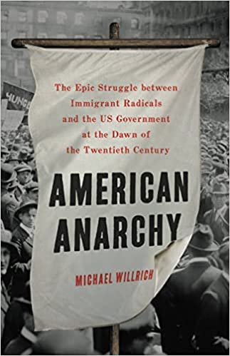 American Anarchy: The Epic Struggle between Immigrant Radicals and the US Government at the Dawn of the Twentieth Century (Hardcover)