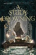 A Study in Drowning (A Study in Drowning, #1)
