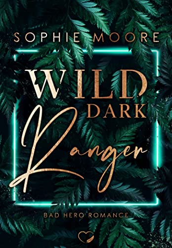Wild Dark Ranger: Bad Hero Romance (Wild Dark Hunter, #3)