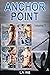 Anchor Point: Volume 1 (Anchor Point #1-4)