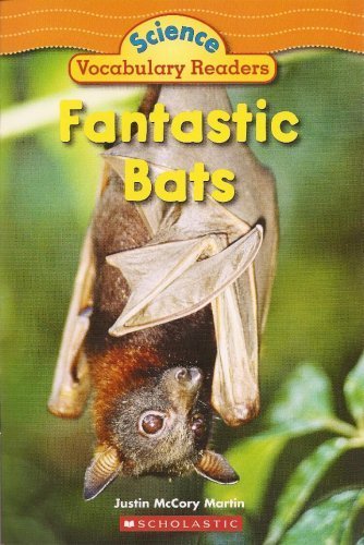 Fantastic Bats (Science Vocabulary Readers) by Justin McMcory Martin (2006) Paperback