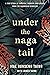 Under the Naga Tail: A True...