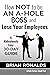 How Not to Be an A-Hole Boss and Lose Your Employees