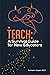 Teach: A Survival Guide for...