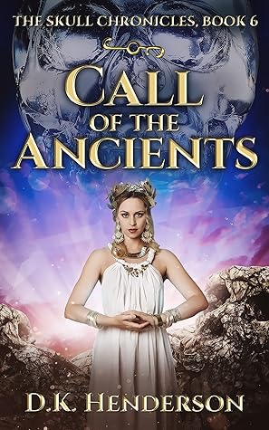 Call of the Ancients (The Skull Chronicles Book 6)