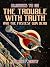 The Trouble with Truth and The Fastest Gun Dead by Julian F. Grow