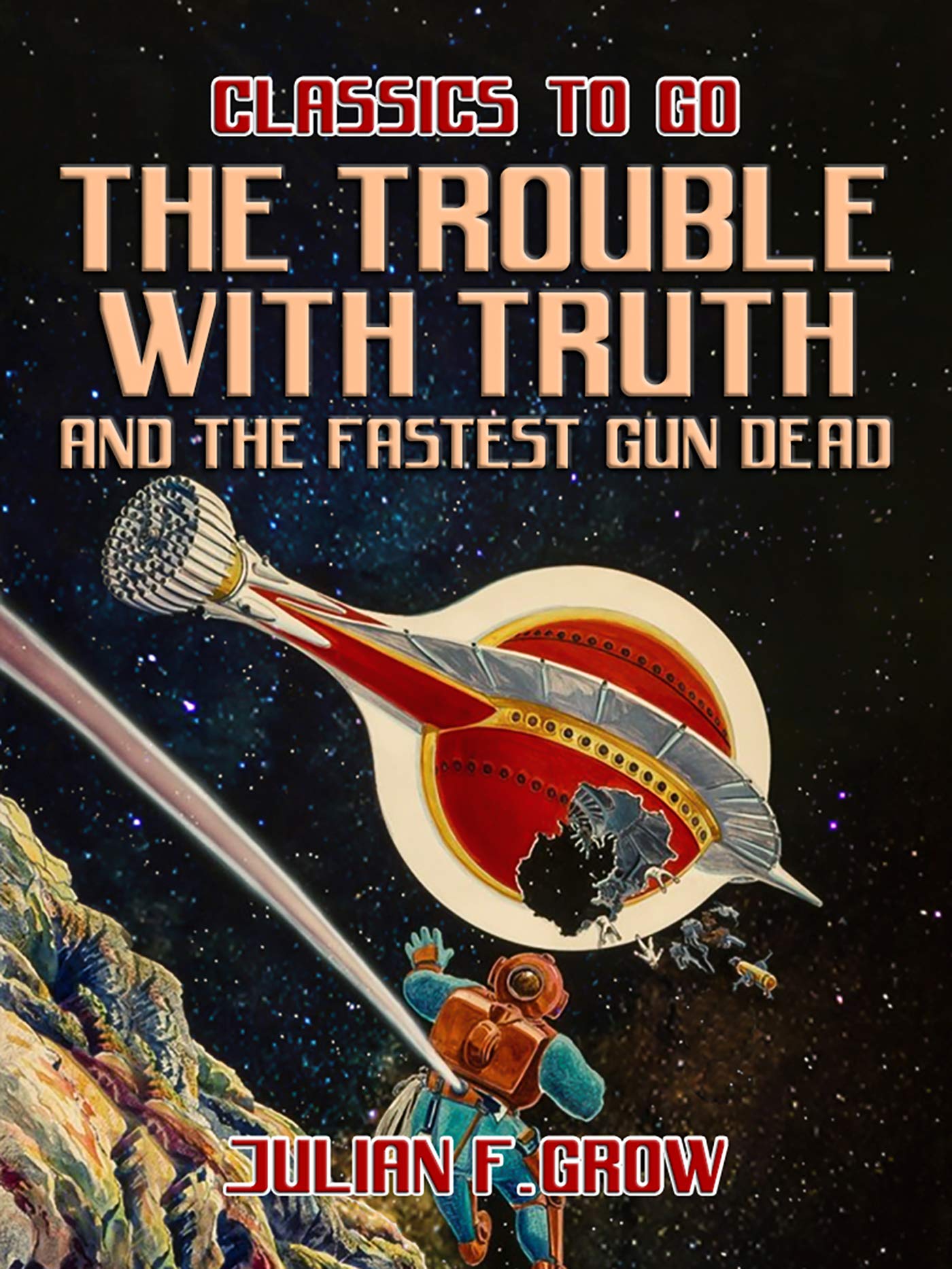 The Trouble with Truth and The Fastest Gun Dead (Classics To Go)