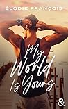 My world is yours by Élodie François