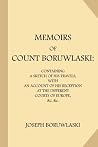 Memoirs of Count Boruwlaski: Containing a Sketch of His Travels, with an Account of His Reception at the Different Courts of Europe, &c. &c Memoirs of Count Boruwlaski: Containing a Sketch of His Travels, with an Account of His Reception at the Different Courts of Europe, &c. &c