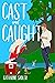 Cast and Caught (Sanctuary,...