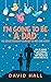 I’m Going to be a Dad!: The Ultimate Pregnancy Handbook for First-Time Fathers: How to Become the Best Partner — Pregnancy Tips and Insights for Excited ... Handbook: A Guide for First-Time Fathers 1)