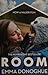 Room by Emma Donoghue Room by Emma Donoghue