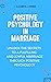 Positive Psychology In Marriage by Elizabeth J. Franco
