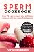 Sperm Cookbook : Over 70 ex...