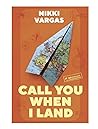 Call You When I Land by Nikki Vargas