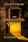 The Shadowed Way: Legacy’s Road (Book Two) (Legacy's Road 2)