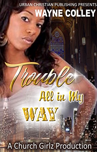 Trouble All in My Way