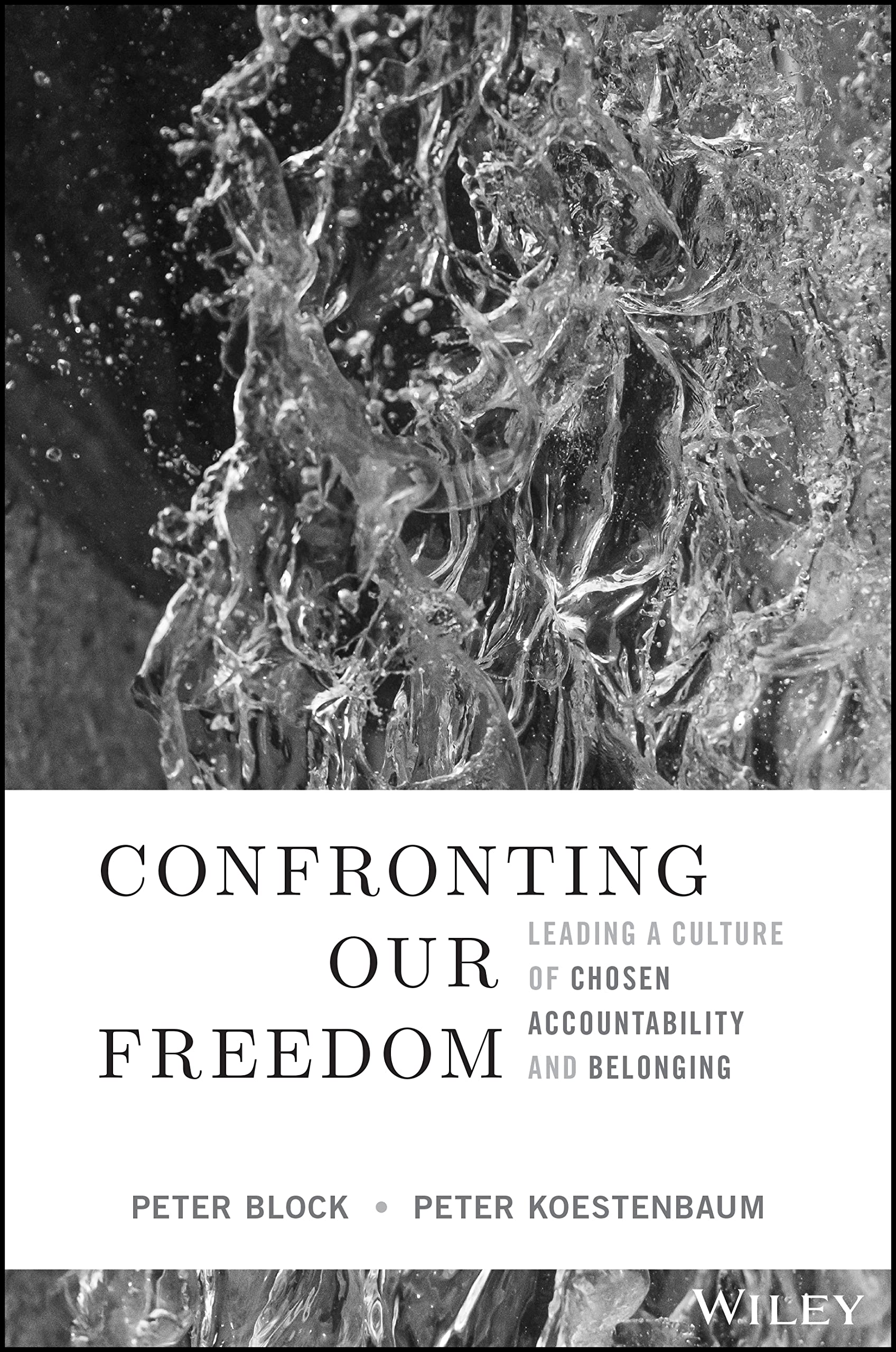 Confronting Our Freedom: Leading a Culture of Chosen Accountability and Belonging (Kindle Edition)