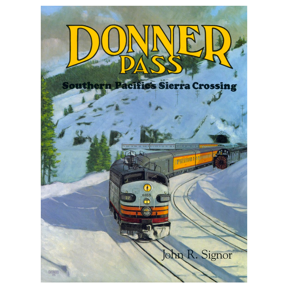 Donner Pass: Southern Pacific’s Sierra Crossing