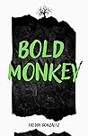 Bold Monkey Bold Monkey
