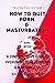 HOW TO QUIT PORN & MASTURBA...