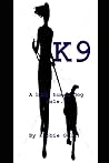 K9: A B.D.S.M human dog tale.