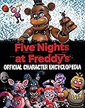 Five Nights at Freddy's Character Encyclopedia (An AFK Book)