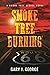 Smoke Tree Burning: A Smoke...