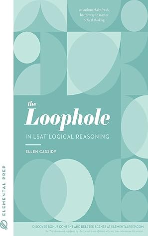 The Loophole in LSAT: Ellen Cassidy: Logical Reasoning